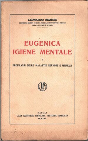 Elementi di igiene mentale e profilassi delle malattie nervose mentali di Bianchi, Leonardo ed. Idelson (1925)
