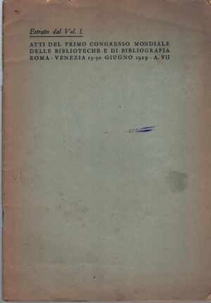 Atti primo Congresso Mondiale delle Biblioteche e di Bibliografia - Estratto dal vol. 1 di Giannetto Avanzi ed. La Libreria dello Stato (1932)