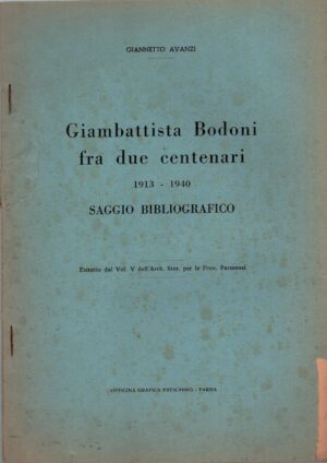 Giambattista Bodoni fra due centenari 1913-1940 di Giannetto Avanzi ed. Officina Grafica Fresching (1941)