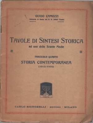 Tavole di sintesi storica - Fascicolo quarto - Storia contemporanea (1815-1936) di Camozzi, Guido ed. Signorelli (1937)