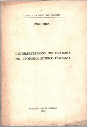 L'interpretazione del fascismo nel problema storico italiano di Erra, Enzo ed. Volpe (1971)