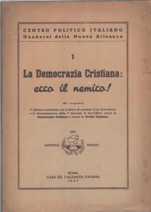 Quaderni della Nuova Alleanza n. 1 - La Democrazia Cristiana ecco il nemico! ed. Editrice L'Alleanza Italiana (1947)