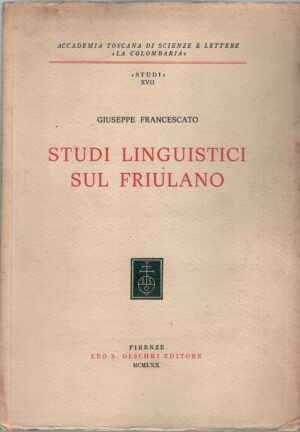 Studi linguistici sul friulano di Francescato, Giuseppe ed. Olschki (1970)