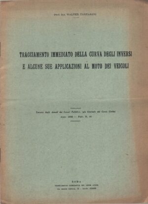 Tracciamento immediato della curva degli inversi e alcune sue applicazioni al moto dei veicoli di Tartarini, Walter ed. Tipografia del Genio Civile (1936)