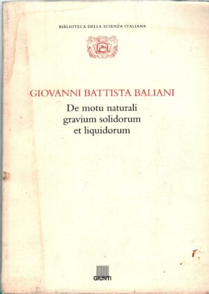 De motu naturali gravium solidorum et liquidorum di Baliani, Giovanni Battista ed. Giunti