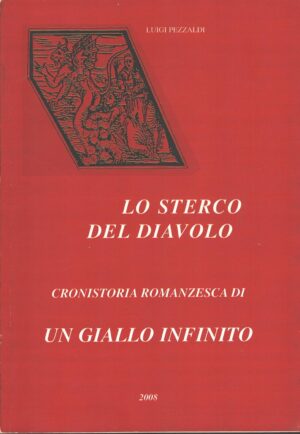 Lo sterco del diavolo - Cronistoria Romanzesca di un giallo infinito di Pezzaldi, Luigi ed. EMS