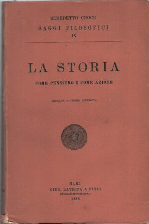 La storia come pensiero e come azione di Benedetto Croce ed. Laterza (1938)
