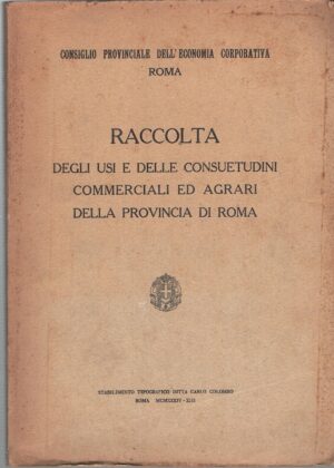 Raccolta usi e consuetudini commerciali agrari provincia Roma di AA.VV. ed. Colombo (1934)