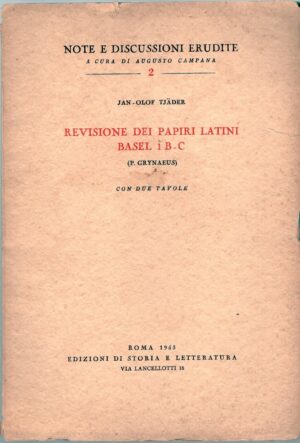 Revisione dei papiri latini Basel 1 B-C (P. Grynaeus) a cura di Augusto Campana ed. Edizioni di Storia e Letteratura (1953)