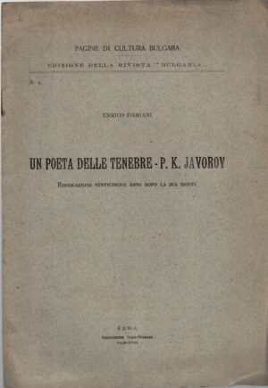 Un poeta delle tenebre - P. K. Javorov di Enrico Damiani ed. Tipografia Operaia Romana (1940)