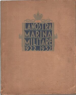 La nostra marina militare 1922-1932 di AA. VV. ed. De Agostini