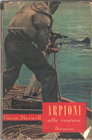 Arpioni alla ventura di Gavin Maxwell ed. Bompiani (1954)