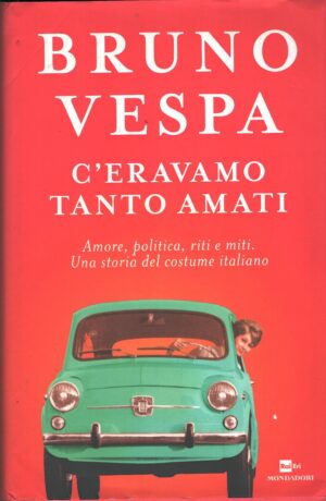 C'eravamo tanto amati di Vespa, Bruno ed. Mondadori