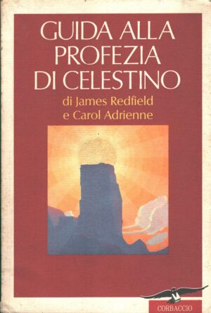 Guida alla profezia di Celestino di Redfield e Adrienne ed. Corbaccio