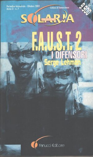 F.A.U.S.T. 2 - I difensori di Lehman, Serge – Solaria n. 7 ed. Fanucci