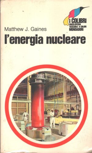 L'energia nucleare di Matthew J. Gaines - I Colibrì n. 1 ed. Mondadori