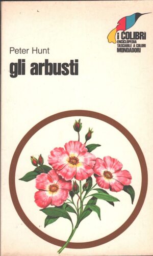 Gli arbusti di Peter Hunt - I Colibrì n. 25 ed. Mondadori