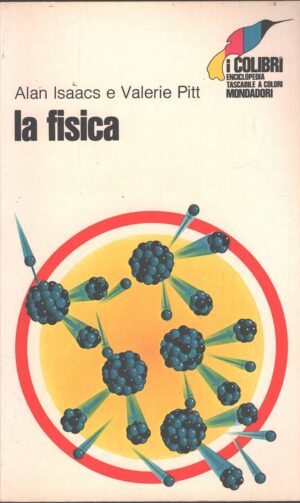 La fisica di Alan Isaacs e Valerie Pitt - I Colibrì n. 51 ed. Mondadori