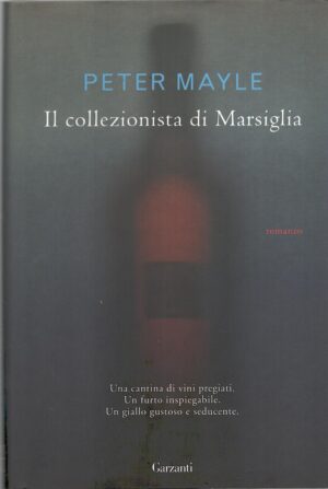 Il collezionista di Marsiglia di Mayle, Peter ed. Garzanti