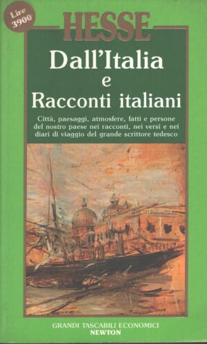 Dall'Italia e Racconti italiani di Hermann Hesse ed. Newton Compton