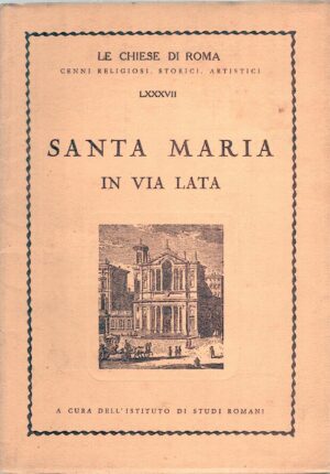 Santa Maria in Via Lata - Le Chiese di Roma vol. 87 ed. Istituto di Studi Romani (1959)