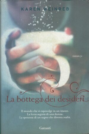 La bottega dei desideri di Weinreb, Karen ed. Garzanti