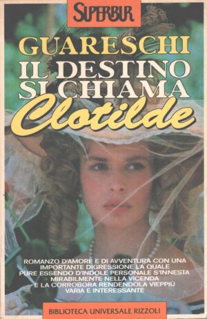 Il destino si chiama Clotilde di Guareschi, Giovannino ed. Rizzoli