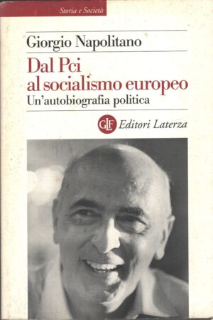 Dal Pci al socialismo europeo di Napolitano, Giorgio ed. Laterza