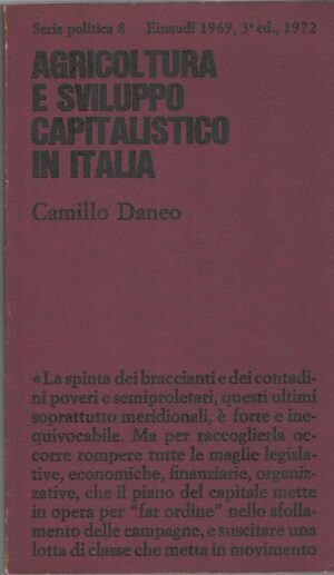 Agricoltura e sviluppo capitalistico in Italia di Camillo Daneo ed. Einaudi (1972)