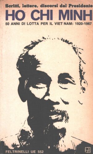 Scritti lettere discorsi 1920-1967 di Ho Chi Minh ed. Feltrinelli (1968)