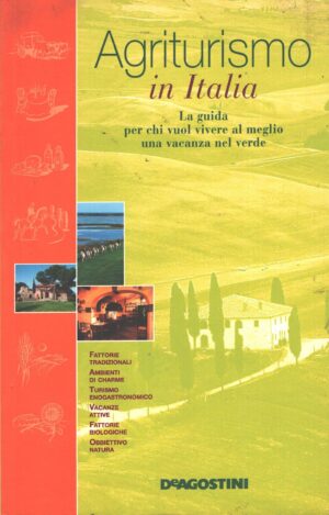 Agriturismo in Italia di Lacche, Federico ed. De Agostini
