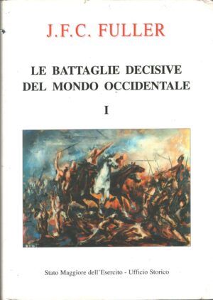 Le battaglie decisive del mondo occidentale (vol. 1) di Fuller J.F.C. ed. Stato Maggiore dell'Esercito