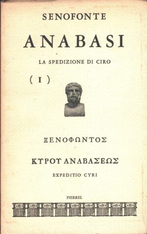 Anabasi (vol. 1) - La spedizione di Ciro di Senofonte ed. Pierrel