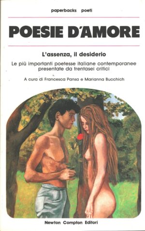 Poesie d' amore - L' assenza, il desiderio a cura di Pansa e Bucchich ed. Newton Compton