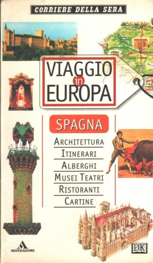 Viaggio in Europa - Spagna di AA. VV. ed. Corriere della Sera