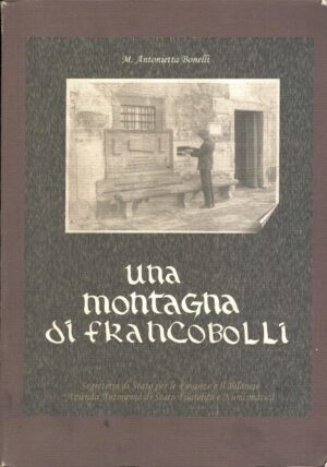 Una montagna di francobolli di Antonietta Bonelli ed. Segreteria Stato Finanze e Bilancio