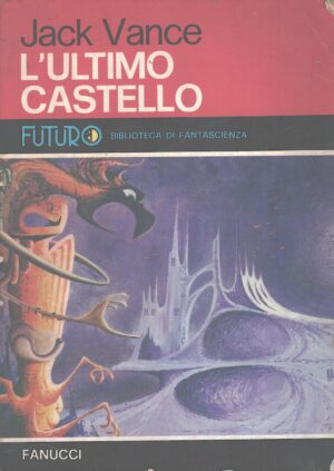 L'ultimo castello di Jack Vance - Futuro Biblioteca Fantascienza n. 14 ed. Fanucci