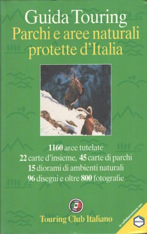 Parchi e aree naturali protette d'Italia di AA.VV. - Guida Touring ed. Touring Club Italiano