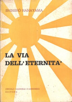 La via dell'eternità di Shinsho Hanayama ed. Circolo Gabriele D'Annunzio (1975)