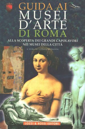 Guida ai musei d'arte di Roma a cura di Pratesi, Ludovico ed. Lozzi & Rossi