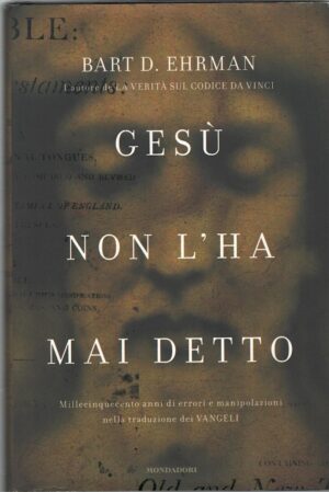 Gesù non l'ha mai detto di Ehrman, Bart D. ed. Mondadori