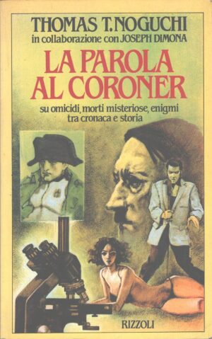 La parola al coroner di Noguchi, T. Thomas ed. Rizzoli