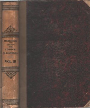 I motivi del Codice di Commercio (vol. 3) di Alberto Margheri ed. Marghieri (1885)