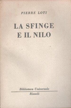 La Sfinge e il Nilo di Loti Pierre - BUR n. 49-50 ed. Rizzoli