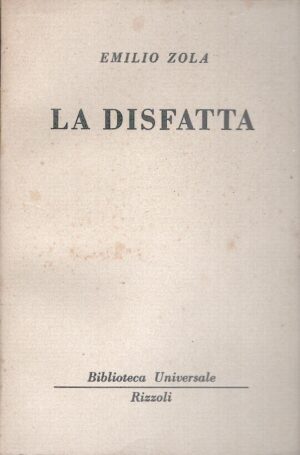 La disfatta di Zola, Emilio - BUR n. 406-410 ed. Rizzoli