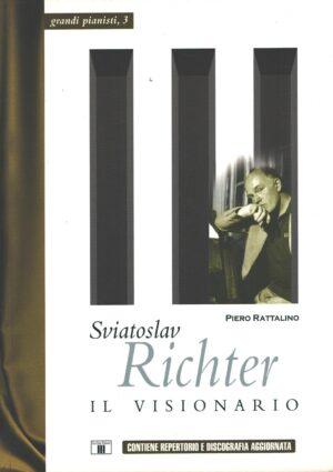 Sviatoslav Richter - Il visionario di Rattalino, Piero - I Grandi PIanisti n. 3 ed. Zecchini