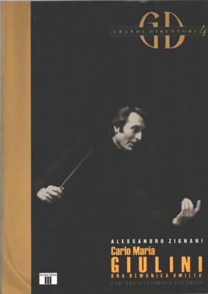 Carlo Maria Giulini di Zignani, Alessandro - I Grandi Direttori n. 4 ed. Zecchini
