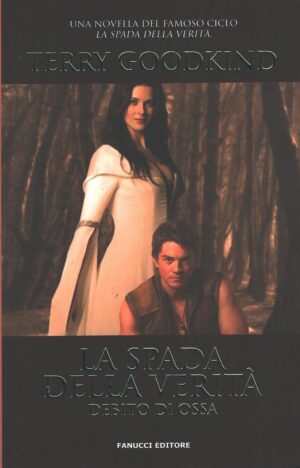 Debito di ossa - La spada della verità (Prequel) di Goodkind, Terry ed. Fanucci