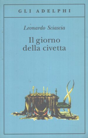 Il giorno della civetta di Sciascia, Leonardo ed. Adelphi