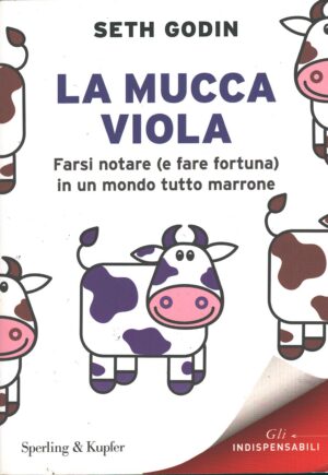 La mucca viola di Godin, Seth ed. Sperling & Kupfer